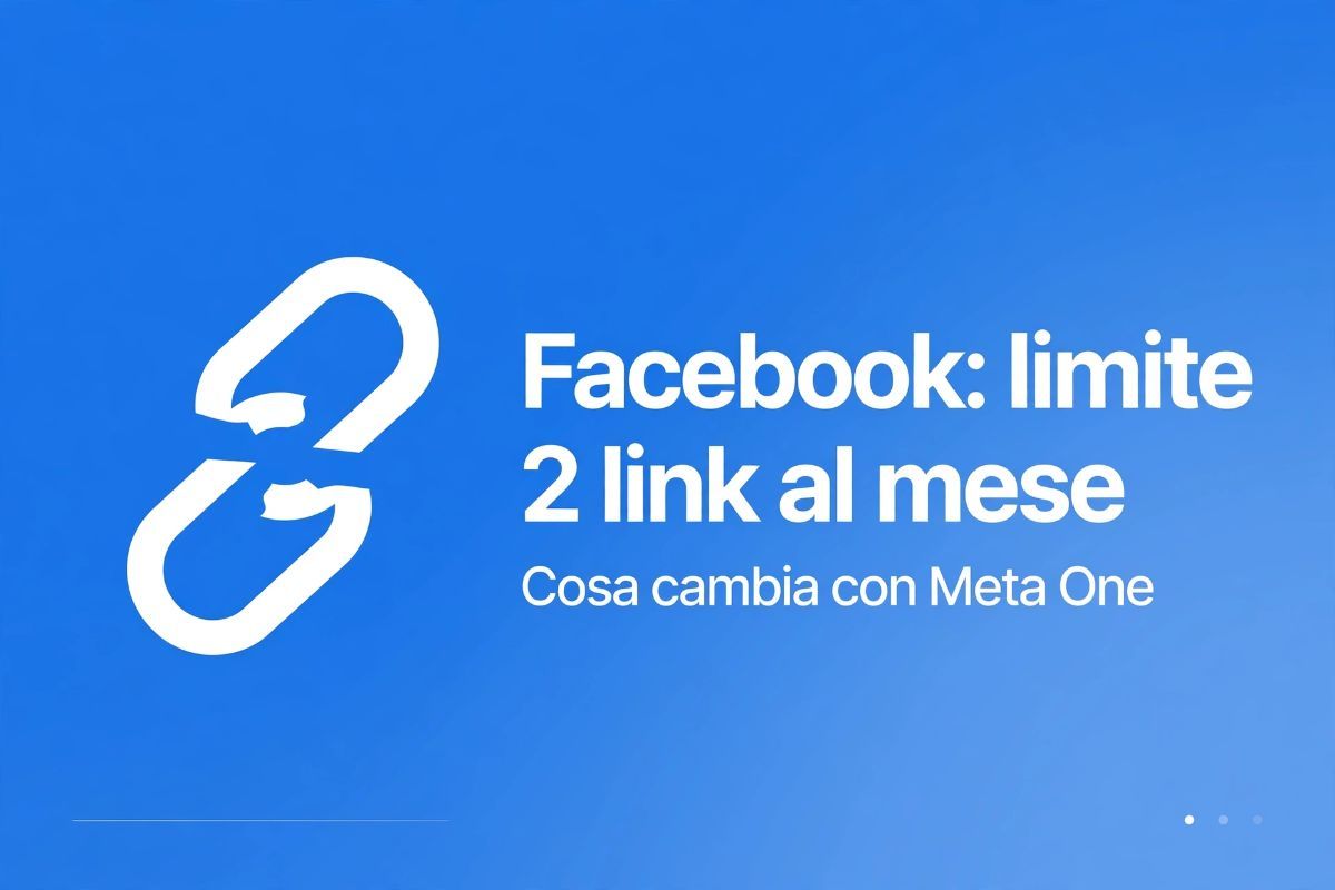 Facebook limita i link a 2 al mese: cosa cambia davvero per le Pagine e cosa � Meta One