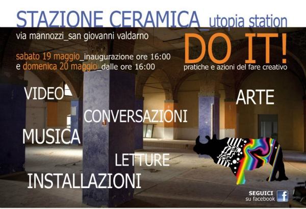 “Do it!” pratiche e azioni del fare creativo. Stazione Ceramica San Giovanni Valdarno 19 e 20 maggio 2012